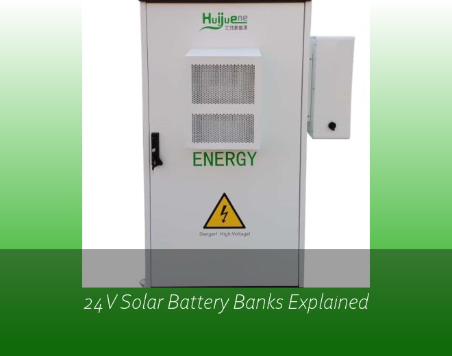 24V Solar Battery Banks Explained